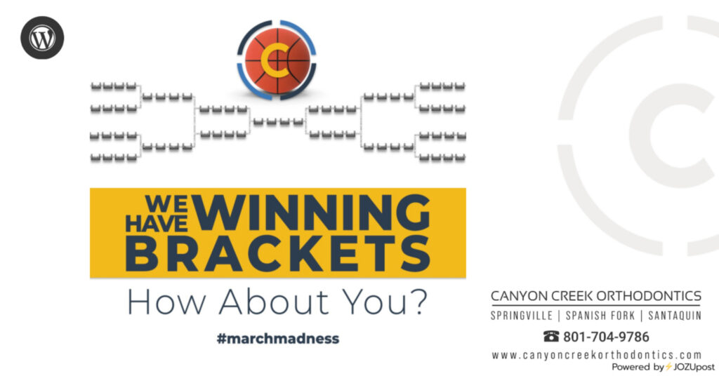 March Madness Brackets Busted? Smile Anyway! Canyon Creek Orthodontics